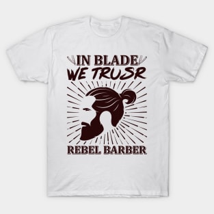 In Blade We Trusr Rebel Barber 48 T-Shirt